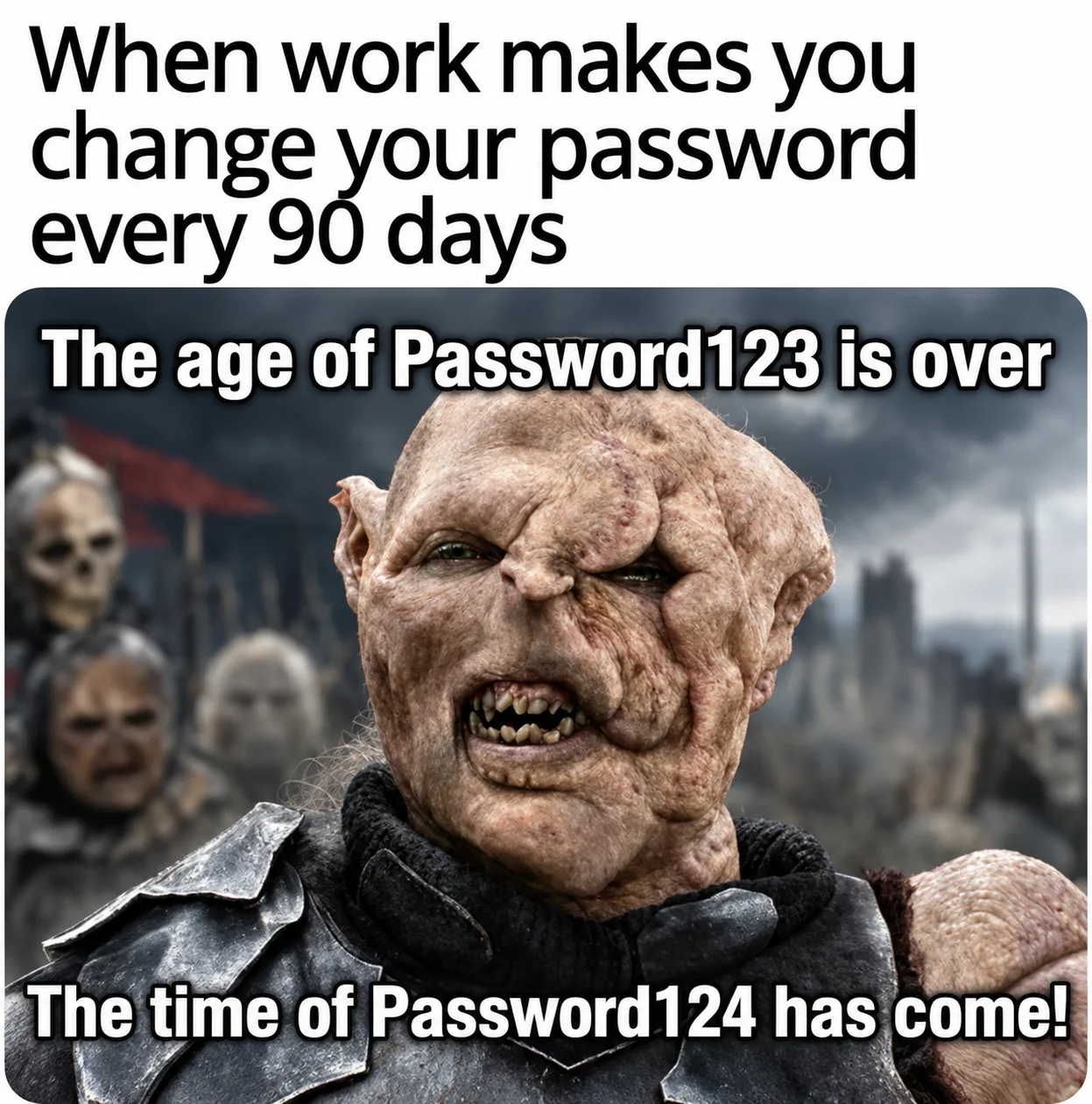 SECURITY POLICY, When work makes you change your password every 90 days