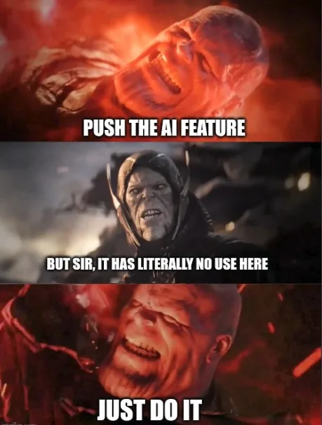 BUT SIR, Push the AI feature. It has literally no use here. Just do it.